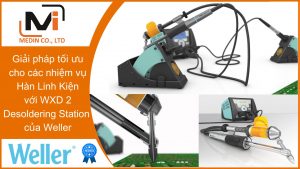 Hàn Linh Kiện với Desoldering Station WXD 2 của Weller