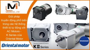 Giải pháp truyền động phổ biến trong các hệ thống thiết bị tự động với AC Motors - K Series của Oriental Motor