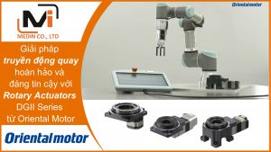 Giải pháp truyền động quay hoàn hảo và đáng tin cậy với Rotary Actuators DGII Series từ Oriental Motor