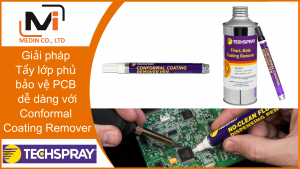 Giải pháp Tẩy lớp phủ bảo vệ PCB dễ dàng với Conformal Coating Remover của Techspray