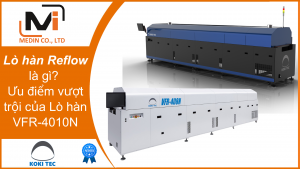 Lò hàn Reflow là gì Ưu điểm vượt trội của Lò hàn VFR-4010N Koki