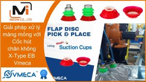 Giải pháp xử lý màng mỏng với Cốc hút chân không X-Type EB Vmeca