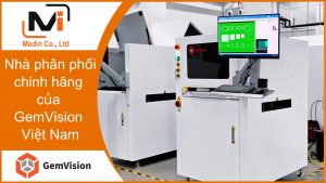 Nhà phân phối chính hãng của GemVision Việt Nam với Máy AOI và Máy SPI