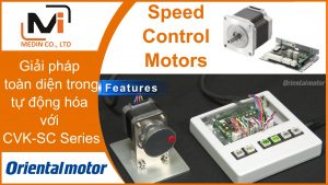 Giải pháp toàn diện cho tự động hóa với Động cơ điều khiển tốc độ Speed Control Motors CVK-SC Series Oriental Motor