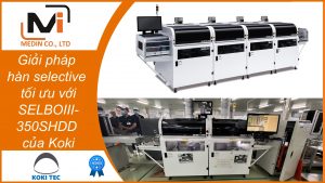 Máy hàn điểm là gì - Giải pháp hàn selective tối ưu với Máy hàn điểm SELBOIII-350SHDD Koki