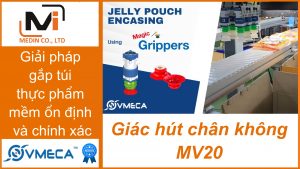 Giải pháp gắp túi mềm tốc độ cao, chính xác tuyệt đối với Giác hút chân không Vmeca MV20