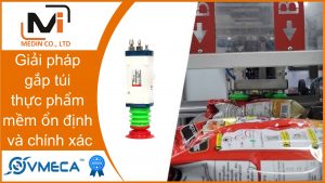 Giải pháp gắp túi thực phẩm mềm ổn định và chính xác với Giác hút chân không MV15 của Vmeca
