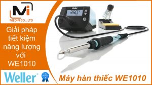 Giải pháp tiết kiệm năng lượng với Máy hàn thiếc WE1010 của Weller