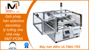 Giải pháp hàn selective benchtop lý tưởng cho các nhà máy SMT-PCBA với Máy hàn điểm ULTIMA-TRZ của Koki