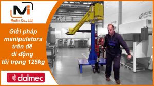 Giải pháp manipulators trên đế di động tải trọng 125 kg với Tay trợ lực Dalmec Micropartner