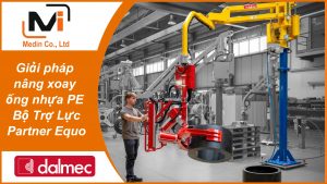 Giải pháp nâng xoay ống nhựa PE Bộ Trợ Lực Partner Equo Industrial Manipulators Dalmec
