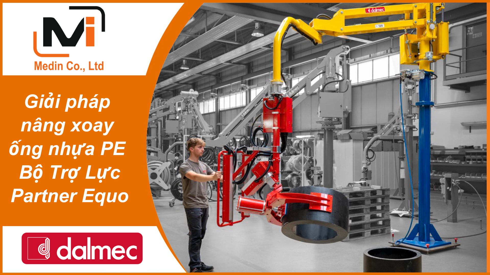 Giải pháp nâng xoay ống nhựa PE Bộ Trợ Lực Partner Equo Industrial Manipulators Dalmec