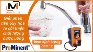 Giải pháp tiền oxy hóa và cải thiện chất lượng nước uống với bơm định lượng Prominent Metering Pump beta X