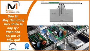 Đầu tư Máy Hàn Sóng bao nhiêu là hợp lý Phân tích chi phí và hiệu quả cho nhà máy SMT-PCBA