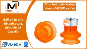 Giải pháp cho bề mặt cong, gấp nếp và ống dẫn với Núm hút chân không Vmeca VB20M series