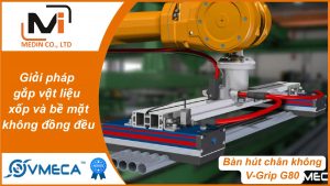 Giải pháp gắp vật liệu xốp và bề mặt không đồng đều – Bàn hút chân không Vmeca V-Grip G80