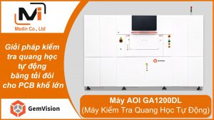 Giải pháp kiểm tra quang học tự động băng tải đôi cho PCB khổ lớn Máy AOI Gemvision GA1200DL