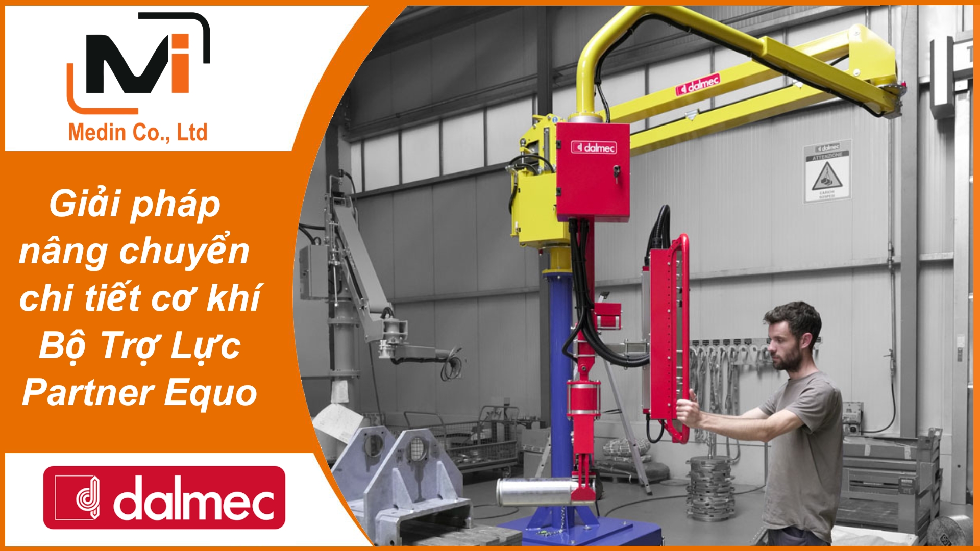 Giải pháp nâng chuyển chi tiết cơ khí Bộ Trợ Lực Partner Equo Industrial Manipulators Dalmec