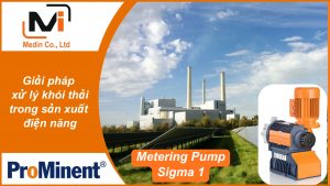 Giải pháp xử lý khói thải trong sản xuất điện năng với bơm định lượng Prominent Motor-Driven Metering Pump Sigma 1