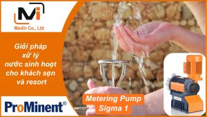 Giải pháp xử lý nước sinh hoạt cho khách sạn và resort với bơm định lượng Prominent Sigma 1