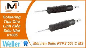 Mũi Hàn Thiếc Weller RTPS 001 C MS – Soldering Tips Cho Linh Kiện Siêu Nhỏ 01005