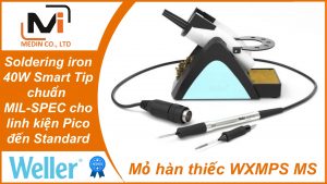Tay hàn thiếc Weller WXMPS MS Soldering iron 40W Smart Tip chuẩn MIL-SPEC cho linh kiện Pico đến Standard
