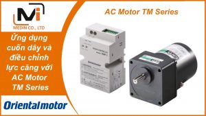 Ứng dụng cuốn dây và điều chỉnh lực căng với AC Motor TM Series Oriental Motor