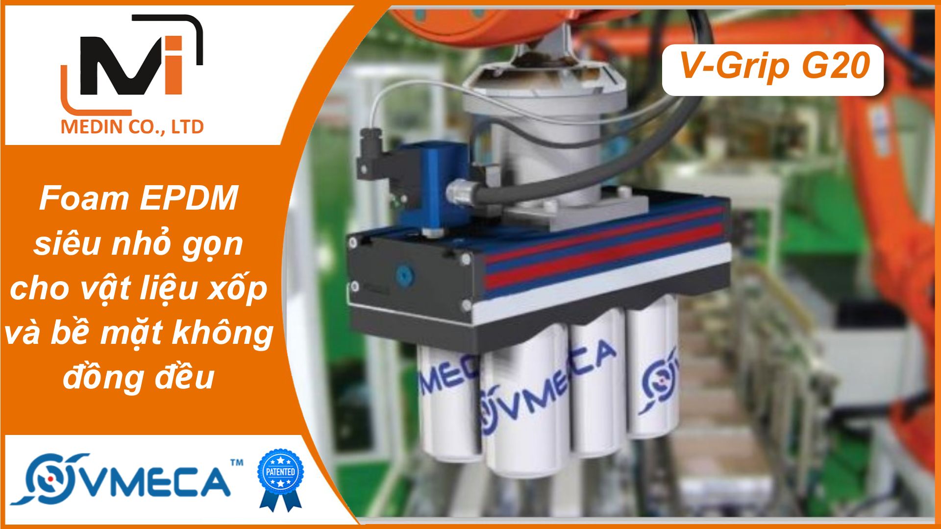Ứng dụng giác hút chân không Vmeca V-Grip G20 – Foam EPDM siêu nhỏ gọn cho vật liệu xốp và bề mặt không đồng đều