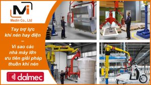 Tay trợ lực khí nén hay điện – Vì sao các nhà máy lớn ưu tiên giải pháp thuần khí nén của Dalmec