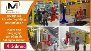 Tay trợ lực khí nén hoạt động như thế nào Khám phá công nghệ cân bằng tải hai mạch khí nén độc quyền của Dalmec