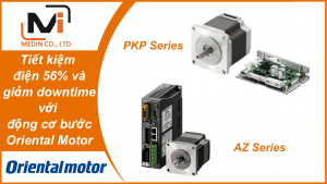 Tiết kiệm điện 56% và giảm downtime – tối ưu chi phí bằng động cơ bước PKP Series và AZ Series của Oriental Motor