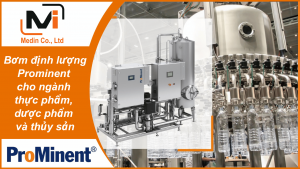 Bơm định lượng Prominent cho ngành thực phẩm, dược phẩm và thủy sản – tiêu chuẩn vệ sinh, độ chính xác và vật liệu đầu bơm là yếu tố quyết định