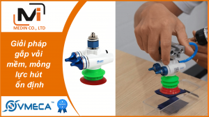 Giải pháp gắp vải mềm, mỏng lực hút ổn định, không rách – Giác hút chân không Vmeca MC20D Magic Gripper