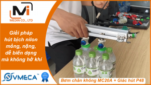 Giải pháp hút bịch nilon mỏng, nặng, dễ biến dạng mà không hở khí – Bơm chân không MC20A + Giác hút P48 Vmeca